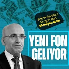 Hazine ve Maliye Bakanı Mehmet Şimşek açıkladı: Yeni fon geliyor!  İlk aşamada 50 milyon dolar