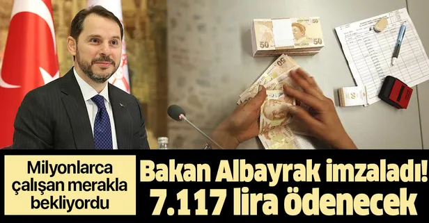 Hazine ve Maliye Bakanı Berat Albayrak genelgeyi imzaladı! Kıdem tazminatı tavanı belli oldu