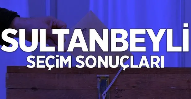 İstanbul Sultanbeyli 2019 yerel seçim sonuçları!