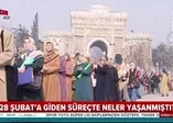 28 Şubat'a giden süreçte neler yaşandı?
