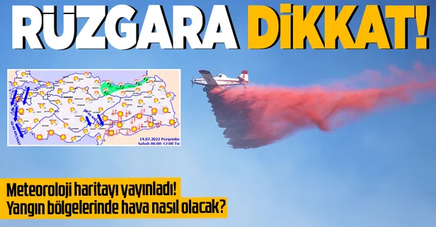 HAVA DURUMU | Meteorolojiden kuvvetli rüzgar uyarısı! Yangın bölgesinde hava nasıl olacak?