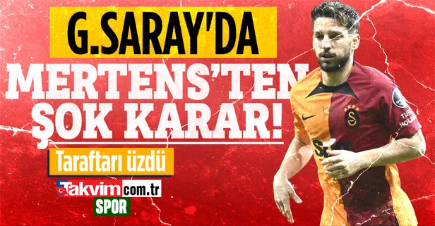 Galatasaray'da Mertens'ten şok karar!