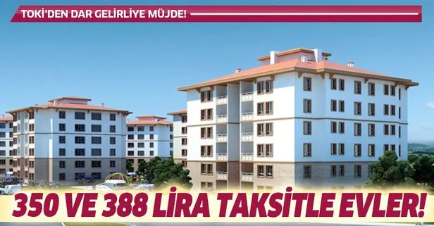 TOKİ'den dar gelirliye aylık 350 ve 388 liraya konut satışı