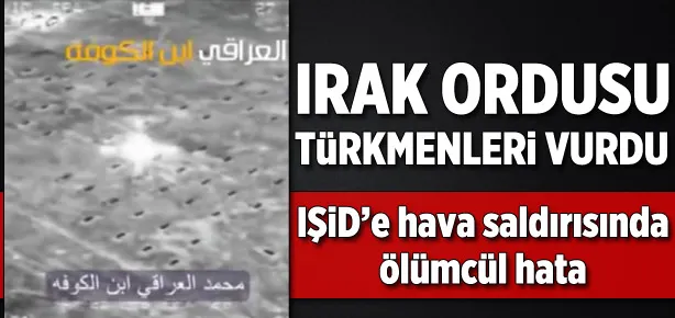 Irak ordusu Türkmenleri vurdu
