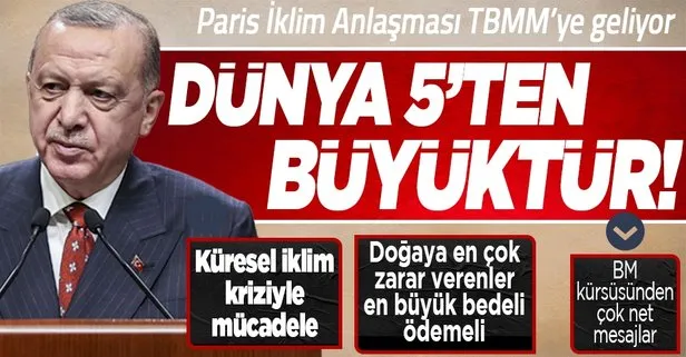 Başkan Erdoğan’dan ’Dünya 5’ten büyüktür’ vurgulu iklim krizi mesajı