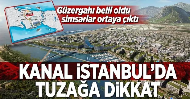 Kanal İstanbul’da tuzağa düşmeyin!