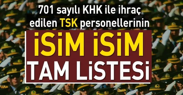 701 sayılı KHK ile ihraç edilen TSK personellerinin listesi (Kara, Hava, Deniz)