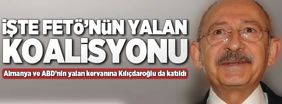 FETÖ'nün yalan koalisyonu!