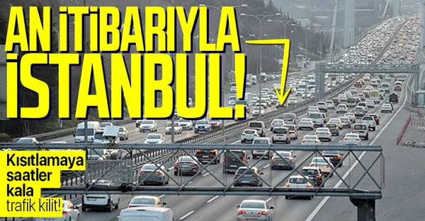 Hafta sonu kısıtlamasına saatler kala İstanbul'da trafik resmen durdu! Bu yollara dikkat!-1