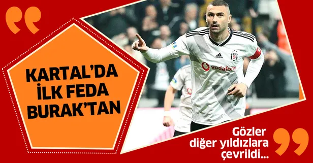 Beşiktaş'ta ilk 'feda' kaptan Burak Yılmaz'dan