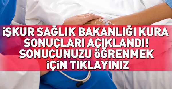 Son dakika: İŞKUR Sağlık Bakanlığı kura sonuçları açıklandı! İŞKUR Sağlık Bakanlığı kura sonuçları sorgulama-1
