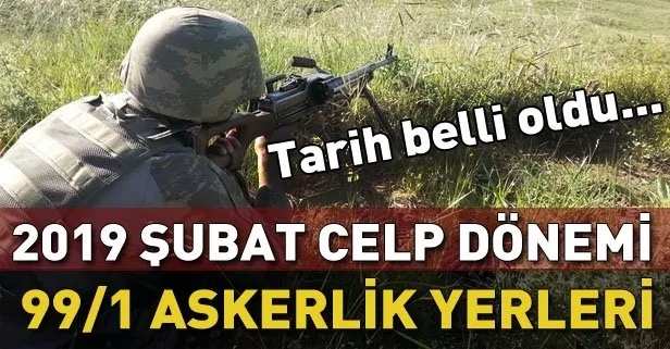 99/1 askerlik yeri ne zaman belli olur? 2019 Şubat askerlik yerleri ne zaman açıklanacak?