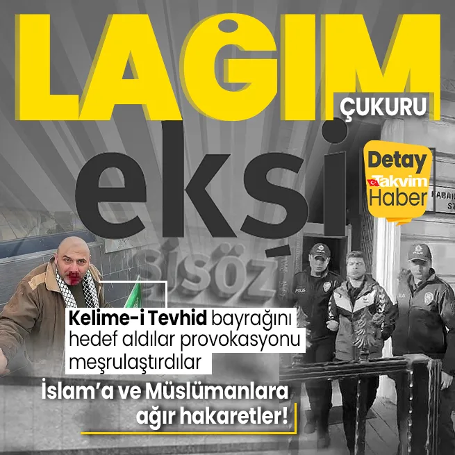 Lağım çukuru Ekşi Sözlükten algı operasyonu | Kelime-i Tevhid bayrağını hedef aldılar, provokasyonu meşrulaştırdılar! İslama ve Müslümanlara ağır hakaret