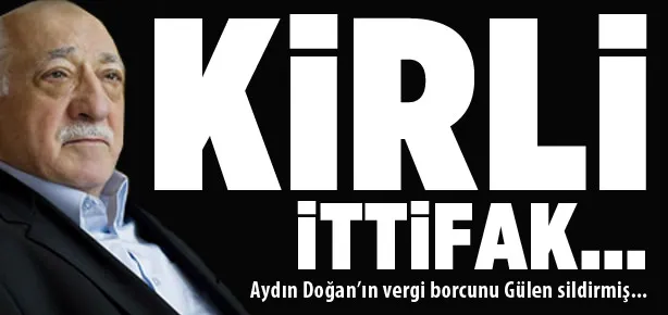 Doğan’ın vergi borcunu paralel yapı sildirmiş!