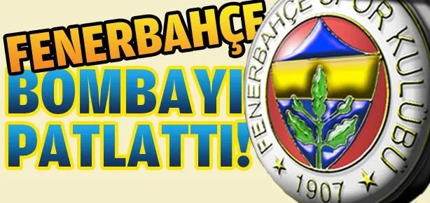 Fenerbahçe bombayı patlattı