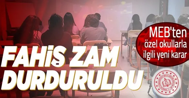 Son dakika: Milli Eğitim Bakanlığı özel okulların fahiş zam uygulamasını durdurdu