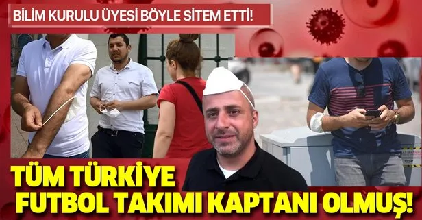 Son dakika: Bilim Kurulu Üyesi böyle sitem etti: Bütün Türkiye futbol takımı kaptanı olmuş...