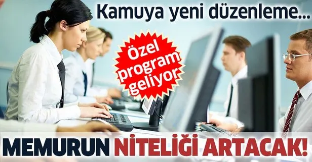 SON DAKİKA: Kamu personeli için özel program geliyor: Memurun niteliği artacak