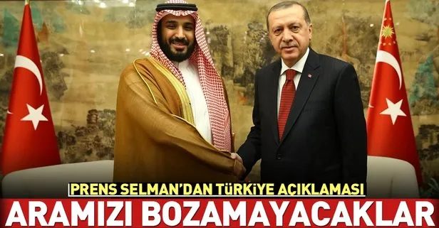 Son dakika: Veliaht Prens Selman’dan Türkiye açıklaması