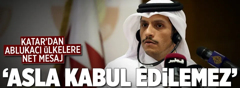 Katar’dan ablukacı ülkelere net mesaj