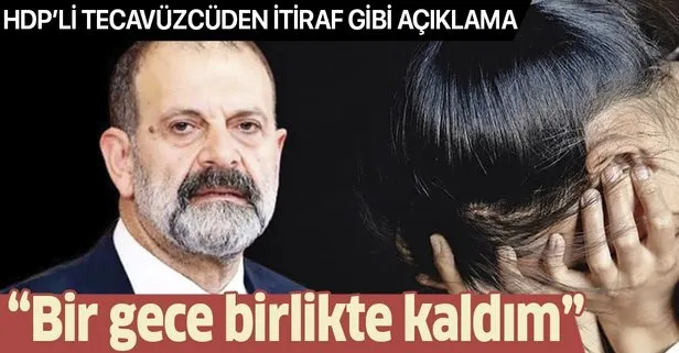 Son dakika: HDP’li tecavüzcü Tuma Çelik’ten itiraf gibi açıklama: Evde bir gece birlikte kaldım”