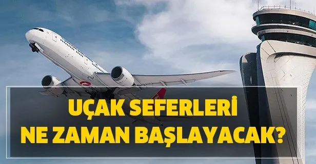 Yurt içi yurt dışı uçuşlar başladı mı? THY Pegasus uçak seferleri ne zaman başlayacak?