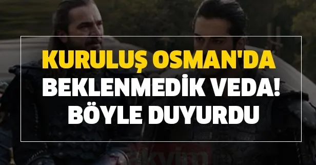 Kuruluş Osman'da beklenmedik veda! Böyle duyurdu