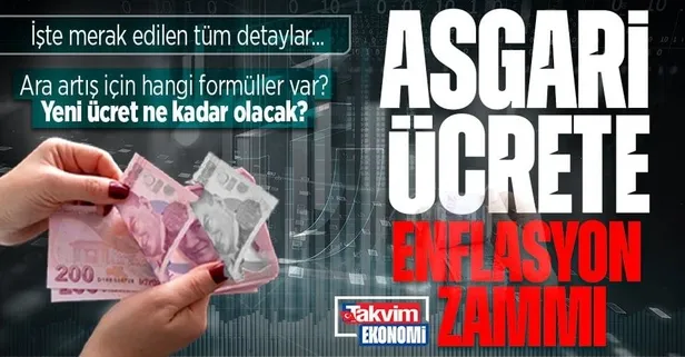 Asgari ücrete enflasyon zammı! Ara artış için hangi formüller var? Çalışmalar ne zaman başlayacak?
