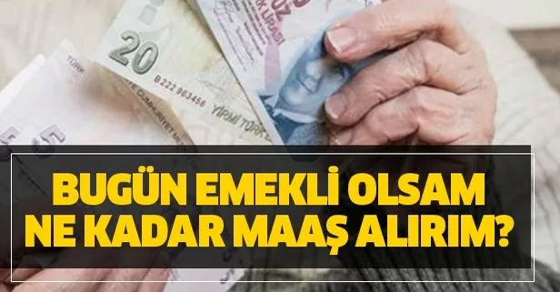 Bugun Emekli Olsam Kac Para Maas Alirim Iste Hesaplama Takvim