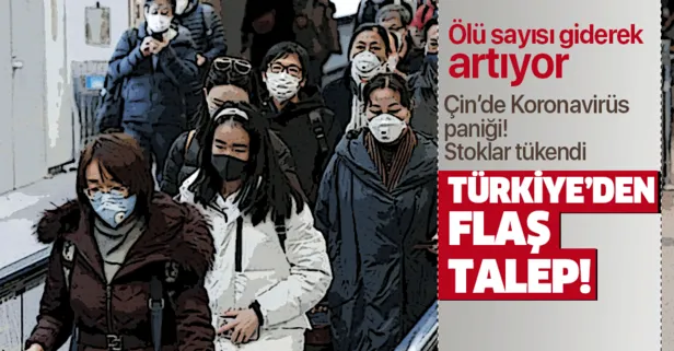 Koronavirüs’ten ölenlerin sayısı gün geçtikçe artıyor! Çin’deki maske stoğu bitti, Türkiye’den flaş talep!