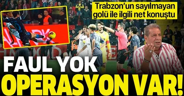 Erman Toroğlu Trabzonspor’un sayılmayan golüyle ilgili net konuştu: Faul yok operasyon var!