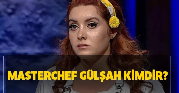 Masterchef Gülşah kimdir, kaç yaşında? Masterchef Gülşah nereli, mesleği ne?