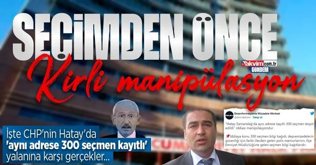 İkinci tura giderayak CHP kirli siyasetine hız verdi! CHP’nin Hatay’da ’aynı adrese 300 seçmen kayıtlı’ yalanına karşı gerçekler
