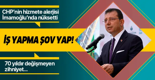 70 yıldır değişmeyen zihniyet! CHP’nin proje ve hizmete alerjisi Ekrem İmamoğlu’nda nüksetti