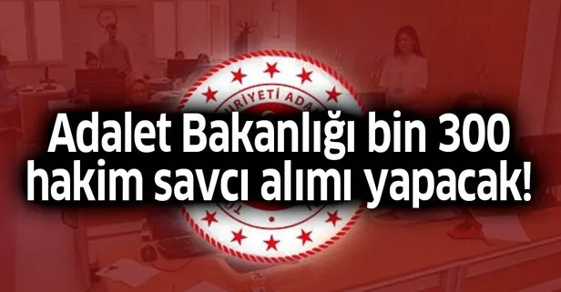 Adalet Bakanlığı bin 300 hakim savcı alımı yapacak!