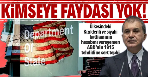 SON DAKİKA: AK Parti'den ABD Dışişleri'nin 1915 olayları açıklamasına sert tepki: Kimseye fayda sağlamaz