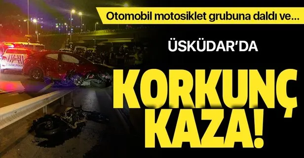Son dakika haberi: Üsküdar’da korkunç kaza! Otomobil motosiklet grubuna daldı: 1 ölü, 2 ağır yaralı