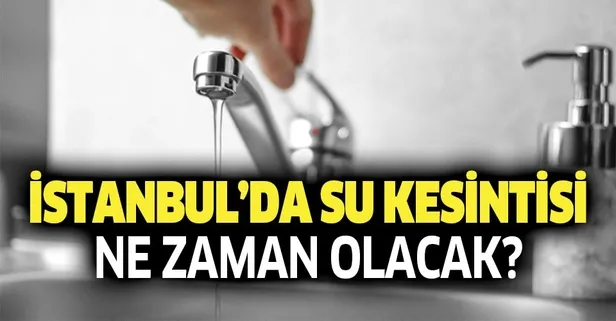 son dakika istanbul da 20 saat su kesintisi istanbul su kesintisi hangi ilcelerde ne zaman olacak takvim