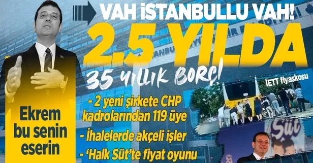 İBB 35 yılda yapılmayan borcu 2,5 yılda yaptı! 2 yeni şirkete CHP kadrolarından 119 üye ve akçeli ihale işleri...