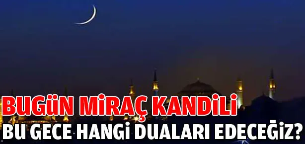 Bugün Miraç Kandili