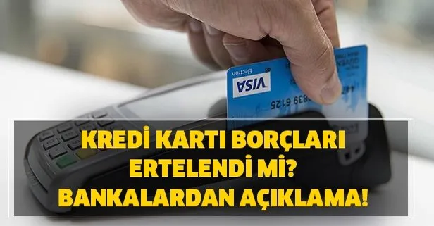 Hangi bankalar kredi kartı borcunu erteledi? Kredi kartı borçları ertelendi mi? Ziraat, Vakıfbank, Akbank, QNB kart borcu erteleme...