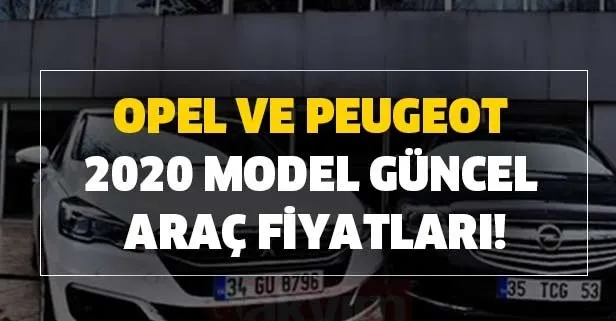 208 301 308 2008 3008 5008 ve Insıgnia Astra Crossland X sıfır fiyat listesi - 2020 Opel ve Peugeot model güncel araç fiyatları!