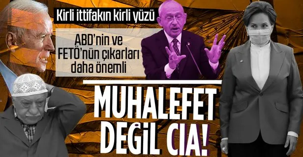 ABD ve FETÖ’nün kuklası CHP ve İyi Parti: Muhalefet mi CIA mi belli değil!