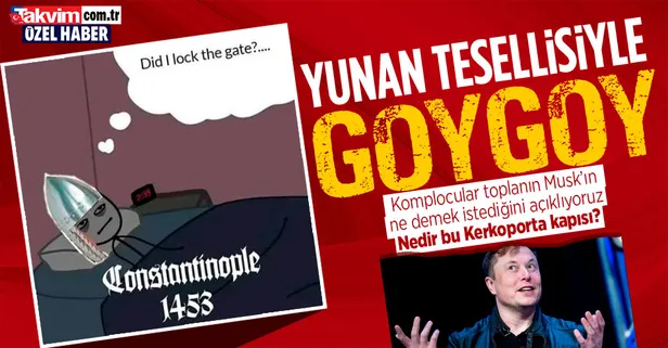 Elon Musk'un '1453' paylaşımı ne anlama geliyor? Kapıyı kilitledim mi? Kerkoporta...