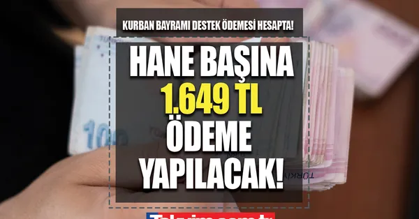 Kurban Bayramı ödemesi IBAN hesabınızda! e-Devlet'ten şimdi bakın: Hane başına 1.649 TL para verilecek!