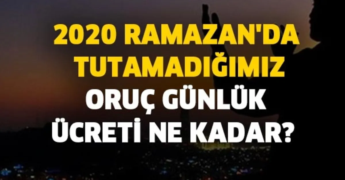 Ramazan Da Tutamadigimiz Oruc Gunluk Ucreti Ne Kadar Takvim