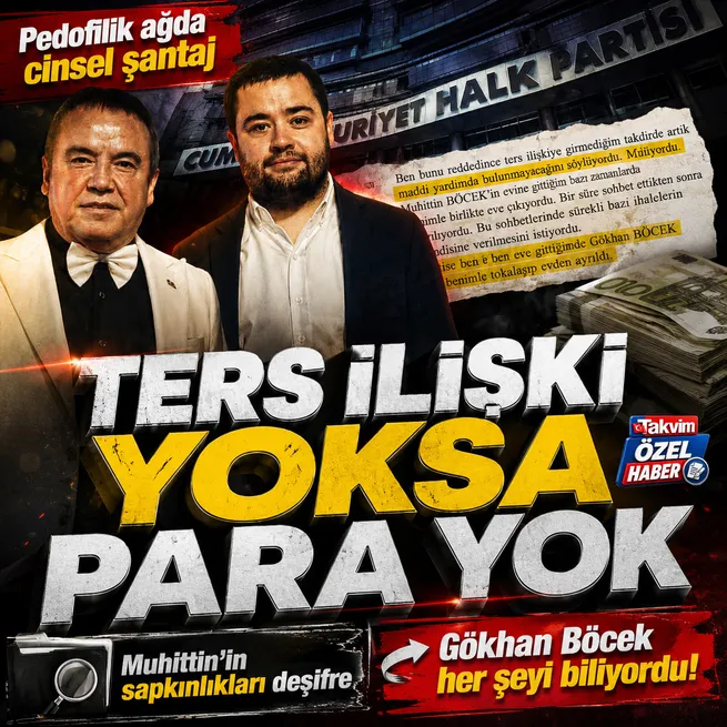 CHPli Muhittin Böcekin pedofilik sapkınlığına bir de şantaj eklendi: Ters ilişki yoksa para yok... Gökhan Böcek her şeyi biliyordu