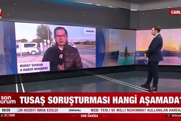 TUSAŞ soruşturması hangi aşamada?