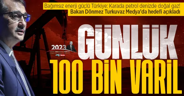 Bakan Dönmez'den Turkuvaz Medya'daki zirvede flaş açıklamalar! Petrol üretiminde hedefi açıkladı: "Günlük 100 bin varil"