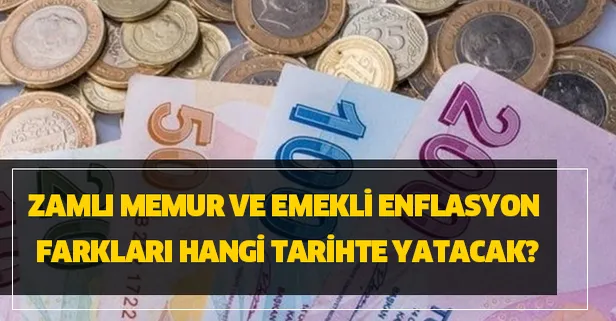 Zamlı memur ve emekli enflasyon farkları hangi tarihte yatacak?